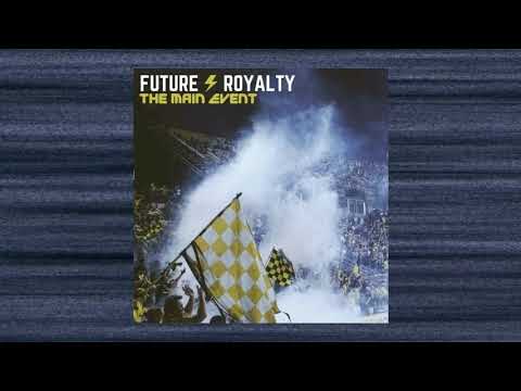 Future Royalty - The Main Event (Official Video)