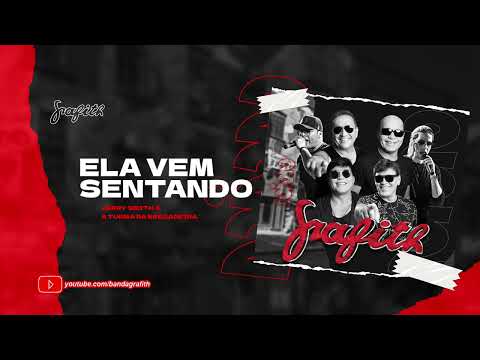 Banda Grafith - Ela vem Sentando (Jerry Smith e A Turma da Bregadeira) 2022.2