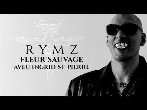 Rymz - Fleur sauvage [avec Ingrid St-Pierre] (Lyrics Video)