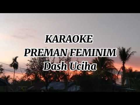 KARAOKE PREMAN FEMINIM • Dash Uciha ft Daman Nula