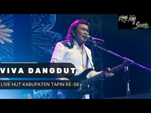 VIVA DANGDUT - RHOMA IRAMA & SONETA GROUP (LIVE HUT KABUPATEN TAPIN KE-58)