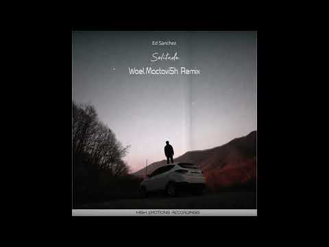 Ed Sánchez - Solitude (Wael MacTaviSh Remix)