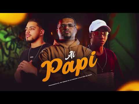 Ai Papi - Thiaguinho MT, Mc Menor Do Alvorada prod. JS o Mão de Ouro (Áudio oficial)