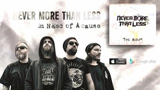 NEVER MORE THAN LESS - In Need Of A Cause (lyric video)