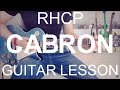 Red hot chili peppers: Cabron (GUITAR TUTORIAL/LESSON#46)