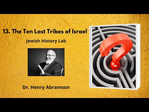 13. The Ten Lost Tribes of Israel (Jewish History Lab)