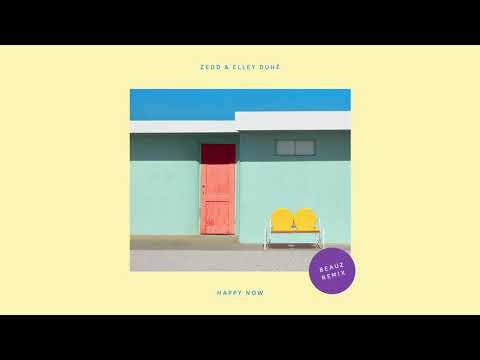 Zedd, Elley Duhé - Happy Now (BEAUZ Remix)