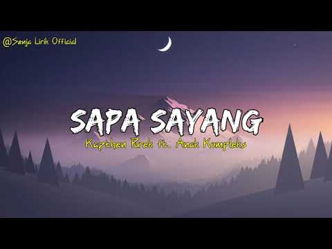 Sapa Sayang - Kapthen Purek Ft. Anak Kompleks | Lirik Lagu Timur Bikin Baper
