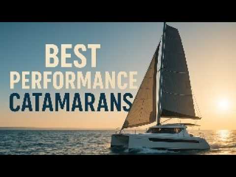 Top 5 Performance Catamarans (Fast Cruising, Real Comfort)