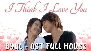 I Think I Love You (OST Full House) - Byul (Lyrics)