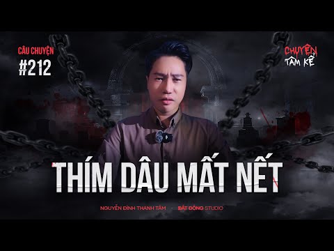THÍM DÂU MẤT NẾT - Chuyện Tâm Linh Tâm Kể