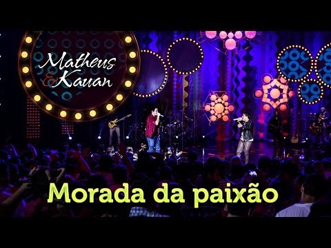 Morada da Paixão - Matheus e Kauan