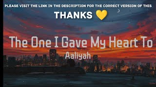 Aaliyah - The One I Gave My Heart To (lyrics) ✨