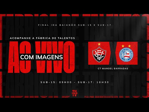 AO VIVO E COM IMAGENS: VITÓRIA X BAHIA | RODADA DUPLA | SUB-15 E SUB-17 | FINAIS DO BAIANÃO