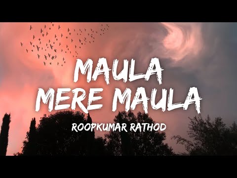 Maula Mere Maula Lyrics - Roopkumar Rathod • Aankhein Teri Kitni Haseen