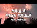 Maula Mere Maula Lyrics Roopkumar Rathod Aankhein Teri Kitni Haseen