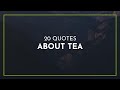 20 Quotes About Tea Love Quotes Super Quotes