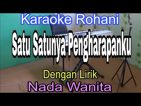 SATU SATUNYA PENGHARAPANKU | KARAOKE NADA WANITA | UNITED BY GRACE UNFAILING LOVE | KARAOKE ROHANI |