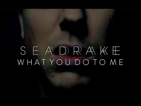 SEADRAKE - What you do to me (Official Video)