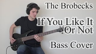 The Brobecks - If You Like It Or Not (Bass Cover With Tab)