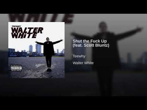Shut the Fuck Up (feat. Scott Bluntz)