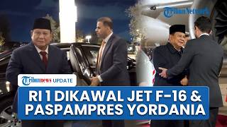 Momen Spesial Prabowo Dikawal Ketat Jet F-16 & Paspampres Yordania hingga Disambut Putra Mahkota