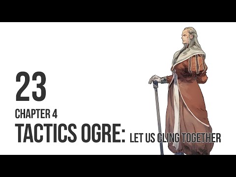 Tactics Ogre: LUCT - Let's Play Chapter 4 pt 23
