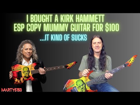 I Bought A Kirk Hammett ESP Copy Mummy Guitar For $100 ... It Kind Of Sucks!
