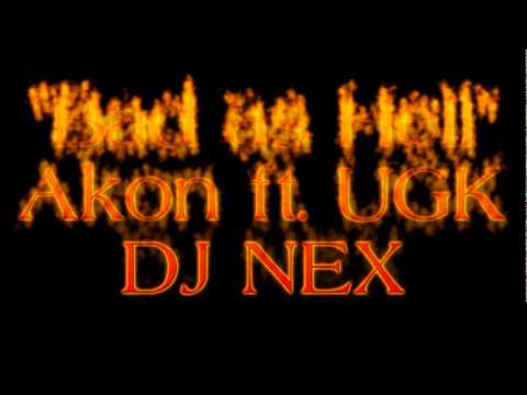 Akon ft UGK-Bad as Hell ~ DJ NEX