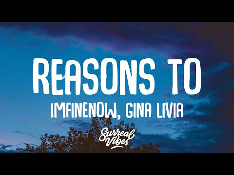 Imfinenow, Gina Livia - reasons to (Lyrics)