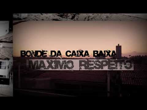 BONDE DA CAIXA BAIXA • MÁXIMO RESPEITO