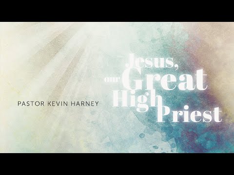 Jesus, Our Great High Priest