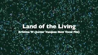 Kristine W - Land of the Living (Junior Vasquez New Vocal Mix)