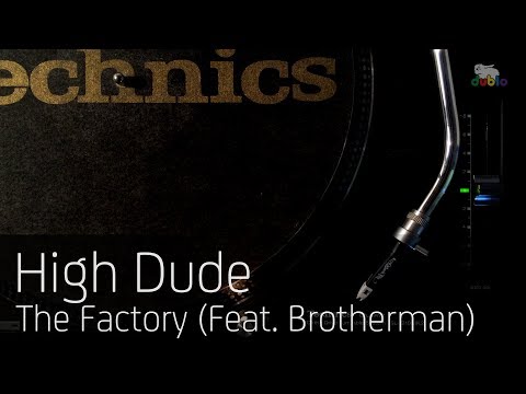 High Dude - The Factory (Feat. Brotherman)