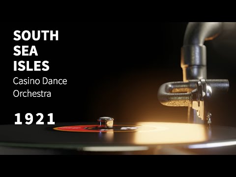 "South Sea Isles" performed by Casino Dance Orchestra ~ Scratchy INSTRUMENTAL song from 1921