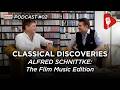 Classical Discoveries - #02 Alfred Schnittke: The FILM MUSIC EDITION #podcast