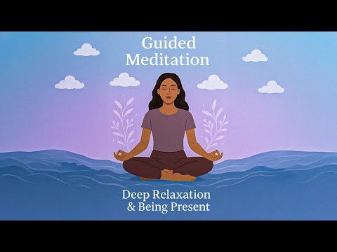 Guided Meditation for Deep Relaxation & Being Present