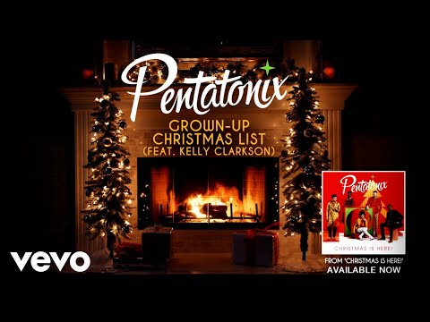Pentatonix - Grown-Up Christmas List (Yule Log) ft. Kelly Clarkson