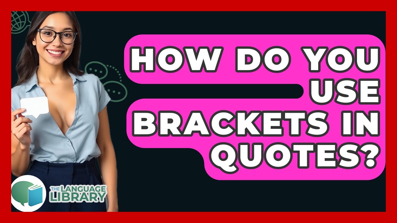 How Do You Use Brackets In Quotes? - The Language Library
