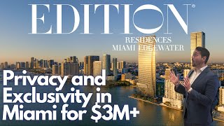 Discover The World's First EDITION Residence Only Building In Edgewater, Miami!