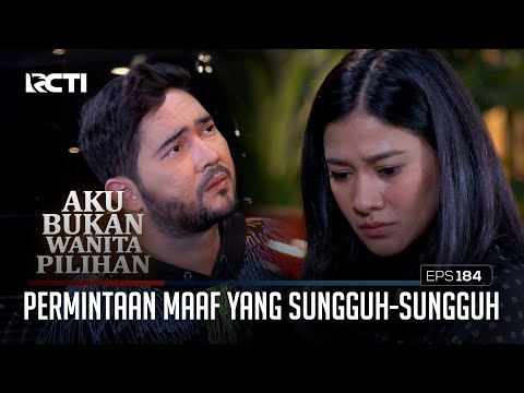 Permintaan Maaf Yang Sungguh-Sungguh – Aku Bukan Wanita Pilihan | Eps. 184 (6/6)