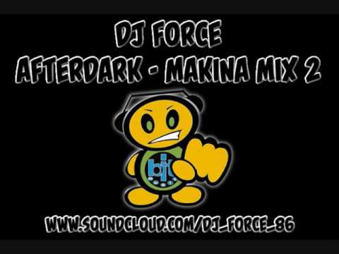 Dj Force - Afterdark / Makina Mix 2