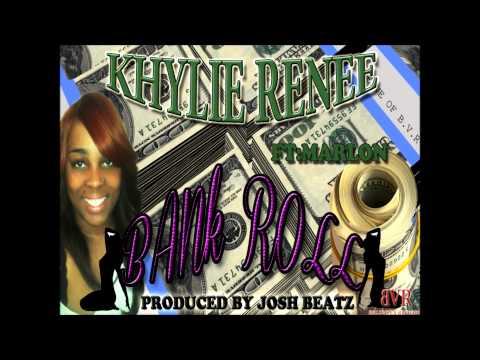 KHYLIE RENEE - BANK ROLL Ft Marlon -Prod By Josh Beatz