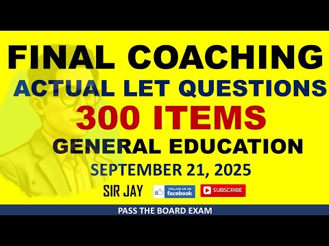 FINAL COACHING - GENERAL EDUCATION - 300 ITEMS - ACTUAL LET QUESTIONS - SEPTEMBER 21, 2025 