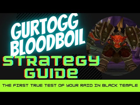 Gurtogg Bloodboil - Strategy Guide - TBC Classic