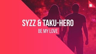 Syzz & Taku-Hero - Be My Love