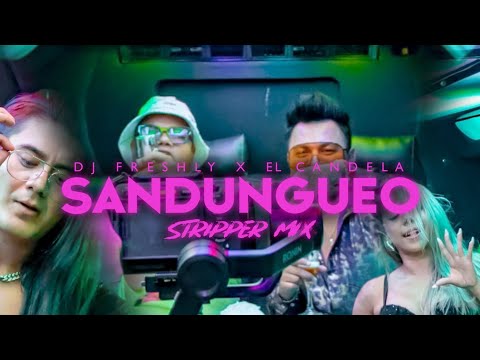 SANDUNGUEO (Stripper Mix) DJ Freshly x El Candela | VIDEO OFICIAL