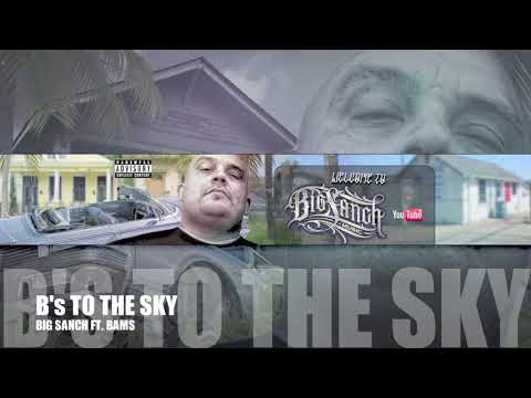 BIG SANCH 'B's TO THE SKY' FT.BAMS