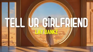 Download lagu Should tell my boyfriend what I been doin' (Lyrics Terjemahan) Tell Ur Girlfriend - Lay Bankz Tiktok mp3