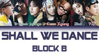 Block B (블락비) - Shall We Dance | Han/Rom/Eng | Color Coded Lyrics |